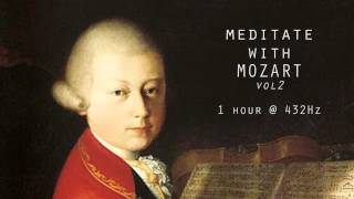 Meditate with Mozart  432Hz Classical Music  Vol 2 [upl. by Niahs968]