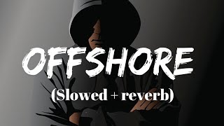 Offshore  Shubh Slowed  Reverb [upl. by Nyrahs]