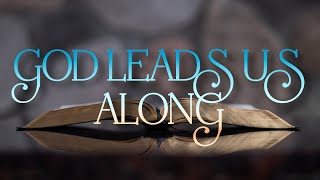 GOD LEADS US ALONG  HYMN  LYRICS  Song Offering [upl. by Avir]