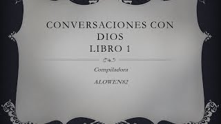 CONVERSACIONES CON DIOS LIBRO 1 COMPLETO [upl. by Adriel641]