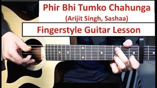 Phir Bhi Tumko Chahunga  Fingerstyle Guitar Lesson Tutorial How to play Fingerstyle [upl. by Bonina]