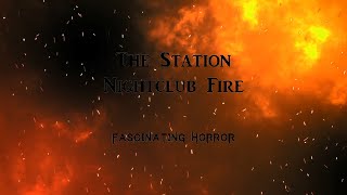 The Station Nightclub Fire  A Short Documentary  Fascinating Horror [upl. by Gradeigh]