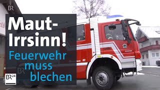 Ärger für Feuerwehr wegen ÖsterreichMaut Pickerl für den Rückweg  BR24 [upl. by Greenland]