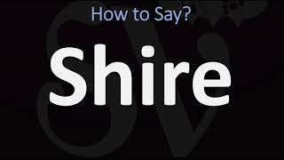 How to Pronounce Shire CORRECTLY [upl. by Nelg591]