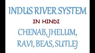 Indus River System Explained  Chenab Jhelum Ravi Beas amp Sutlej In Hindi [upl. by Bax404]