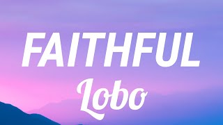 Faithful by Lobo  Lyric Video [upl. by Atims]