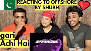 Offshore Official Audio  Shubh  PAKISTANIS REACTION [upl. by Nylodam]