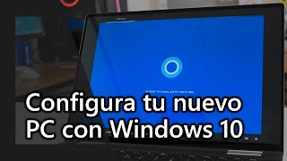 La mejor forma de configurar tu nuevo PC con Windows 10 [upl. by Holladay]