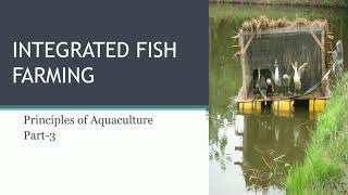 Integrated Fish Farming  Principles of Aquaculture  Part3  Fisheries Science [upl. by Kass846]