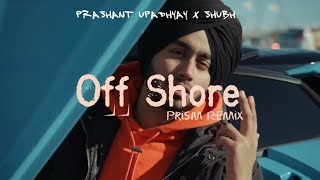 Offshore  Shubh  Prashant Upadhyay  Prism  Remix [upl. by Nnaed446]