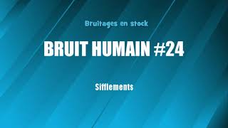 BRUIT HUMAIN 24 Sifflements bruitage gratuit [upl. by Moffitt652]