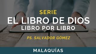 El Libro de Dios Libro por Libro  MALAQUÍAS  Ps Salvador Gómez [upl. by Drofub]