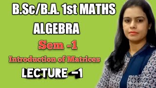 BABSc Math Algebra ch1st Metrics Introductionofmatrices TypeandDefofmatrices [upl. by Acceb]