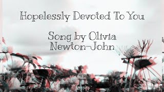 Hopelessly Devoted To You Lyrics  song by Olivia NewtonJohn [upl. by Kcirderfla225]