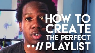 How to Create The Perfect Playlist [upl. by Bearce]