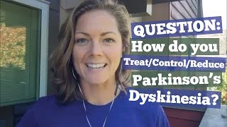 How do you Treat  Reduce  Control Parkinsons Dyskinesia [upl. by Nodanrb]