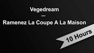 RAMENEZ LA COUPE A LA MAISON  Vegedream 10 Hours On Repeat [upl. by Swehttam]